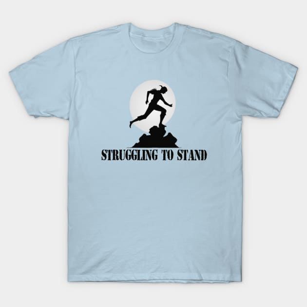 Struggling to stand T-Shirt by AOAOCreation